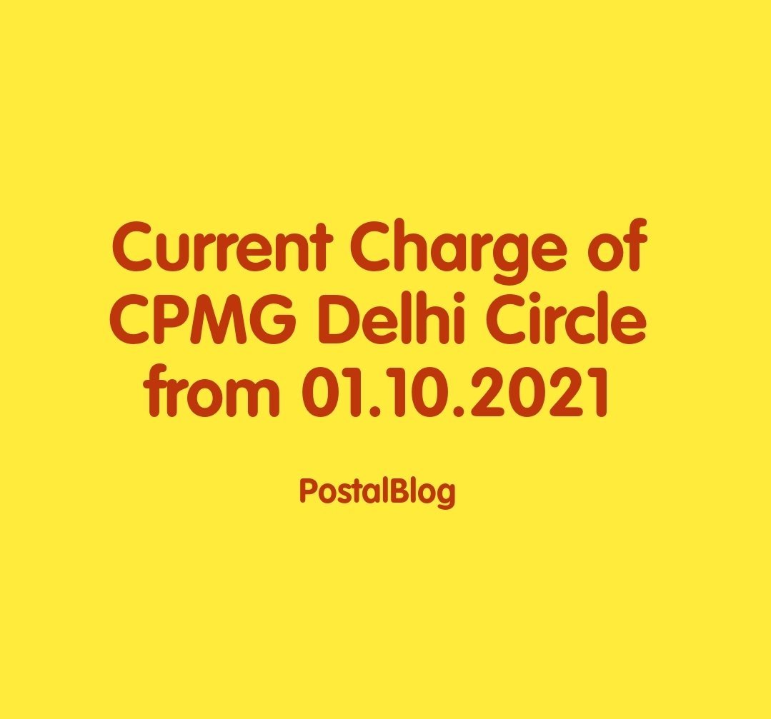 Current Charge of CPMG Delhi Circle From 01.10.2021